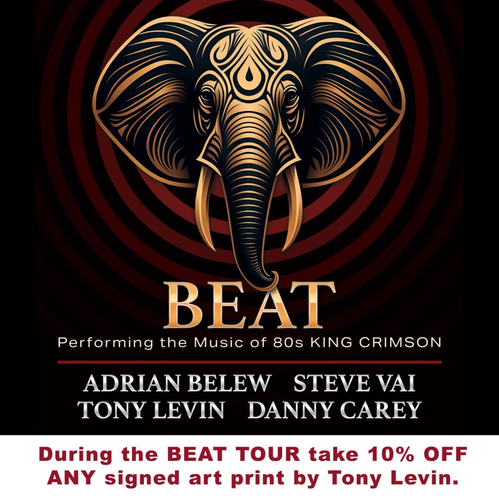 CELEBRATING BEAT TOUR 2024 - Take 10% off all Prints by Tony Levin